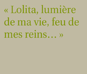 "Lolita, lumière de ma vie…"
